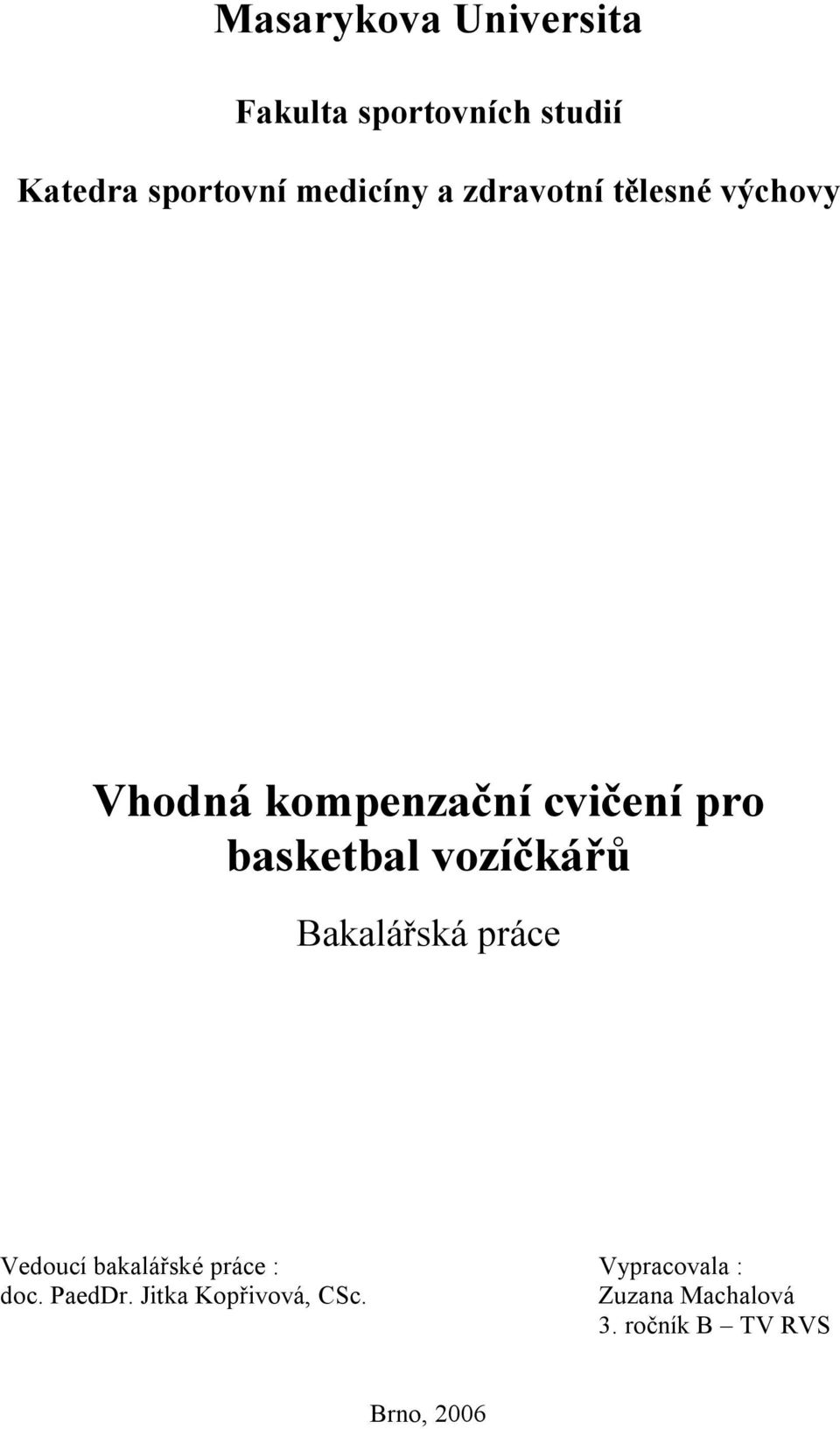 basketbal vozíčkářů Bakalářská práce Vedoucí bakalářské práce :