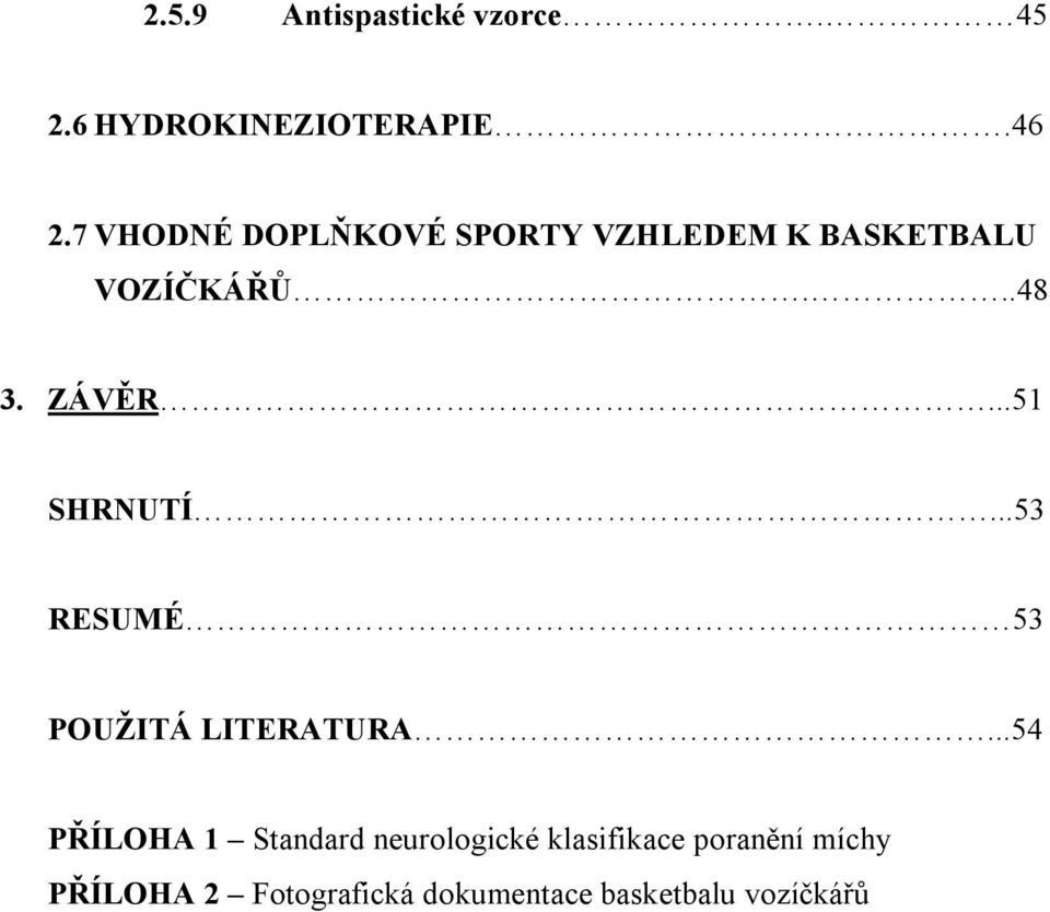 ..51 SHRNUTÍ...53 RESUMÉ 53 POUŽITÁ LITERATURA.