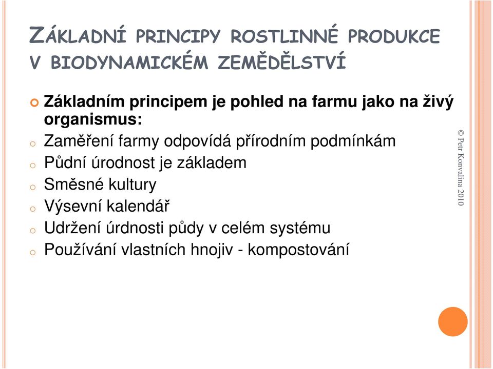 přírodním podmínkám o Půdní úrodnost je základem o Směsné kultury o Výsevní