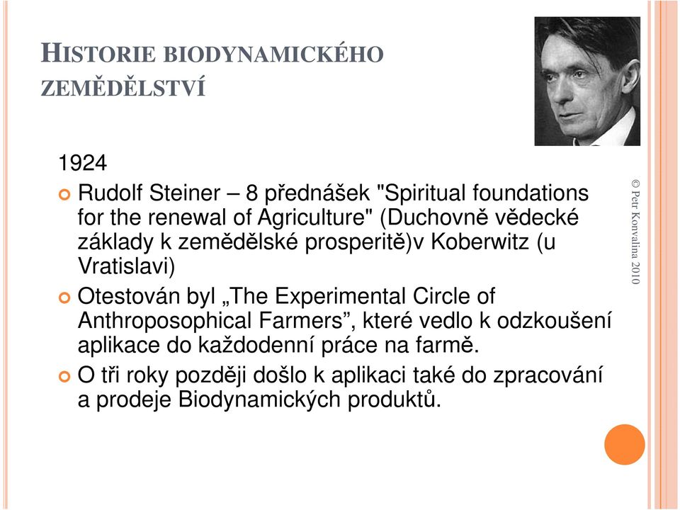 Otestován byl The Experimental Circle of Anthroposophical Farmers, které vedlo k odzkoušení aplikace do