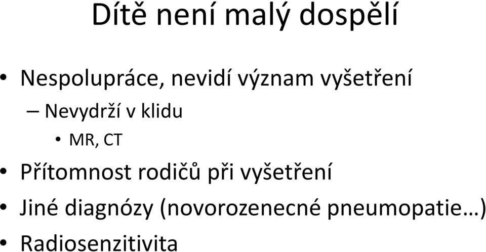 Přítomnost rodičů při vyšetření Jiné