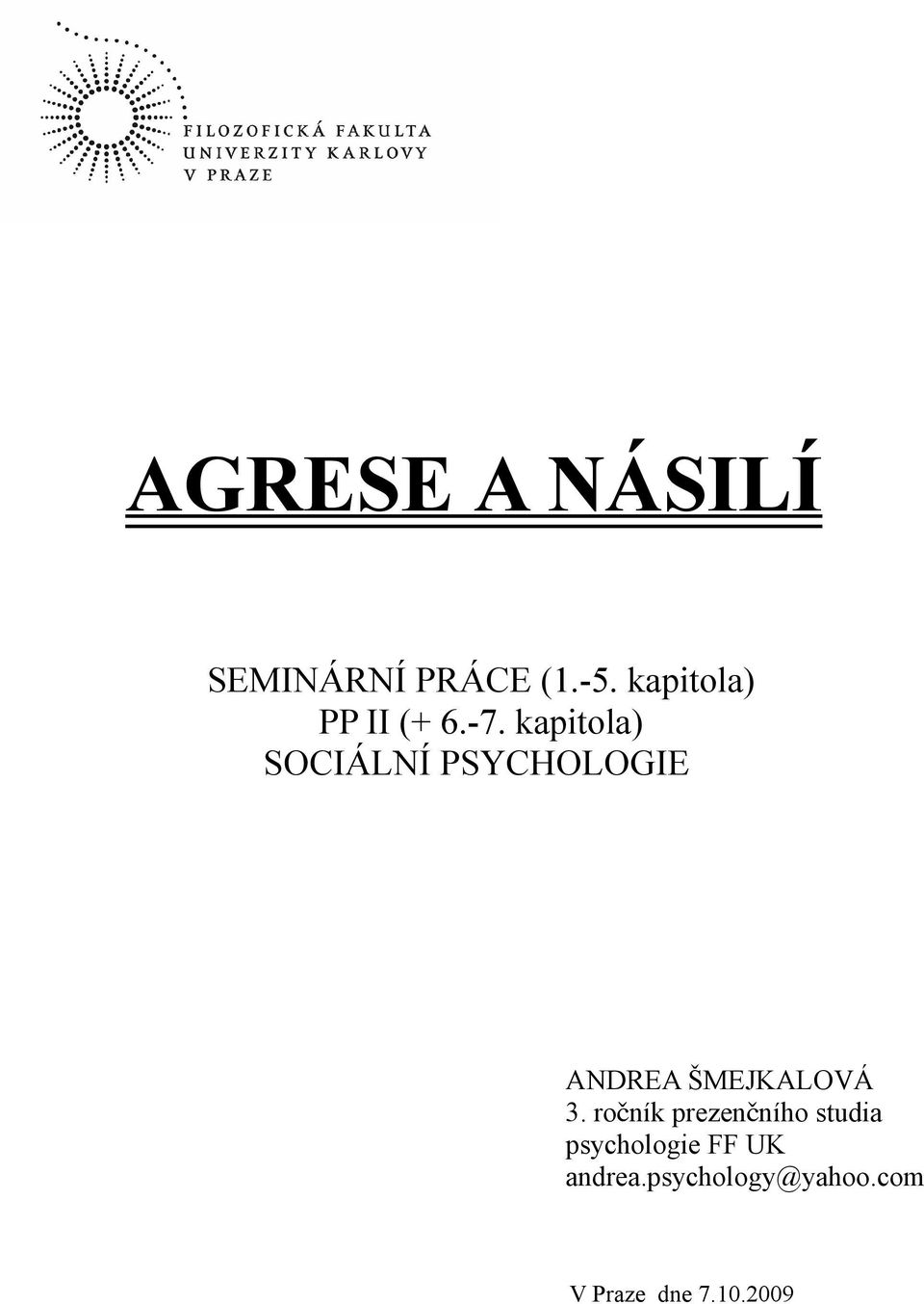 kapitola) SOCIÁLNÍ PSYCHOLOGIE ANDREA ŠMEJKALOVÁ 3.