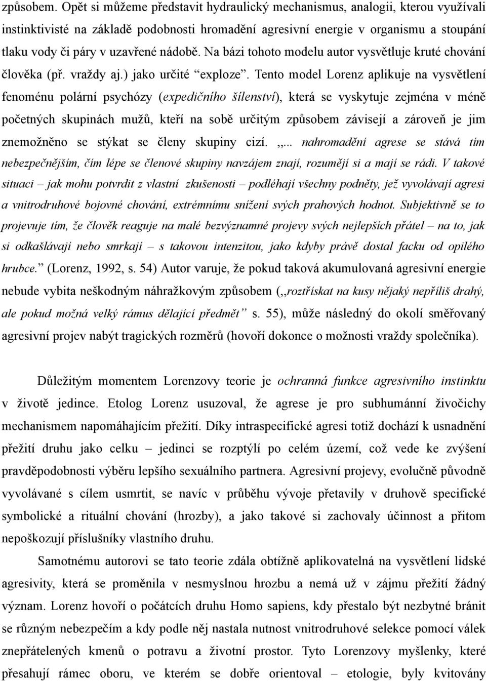 nádob ě. Na bázi tohoto modelu autor vysvě tluje kruté chování člověka (p ř. vraždy aj.) jako určité exploze.