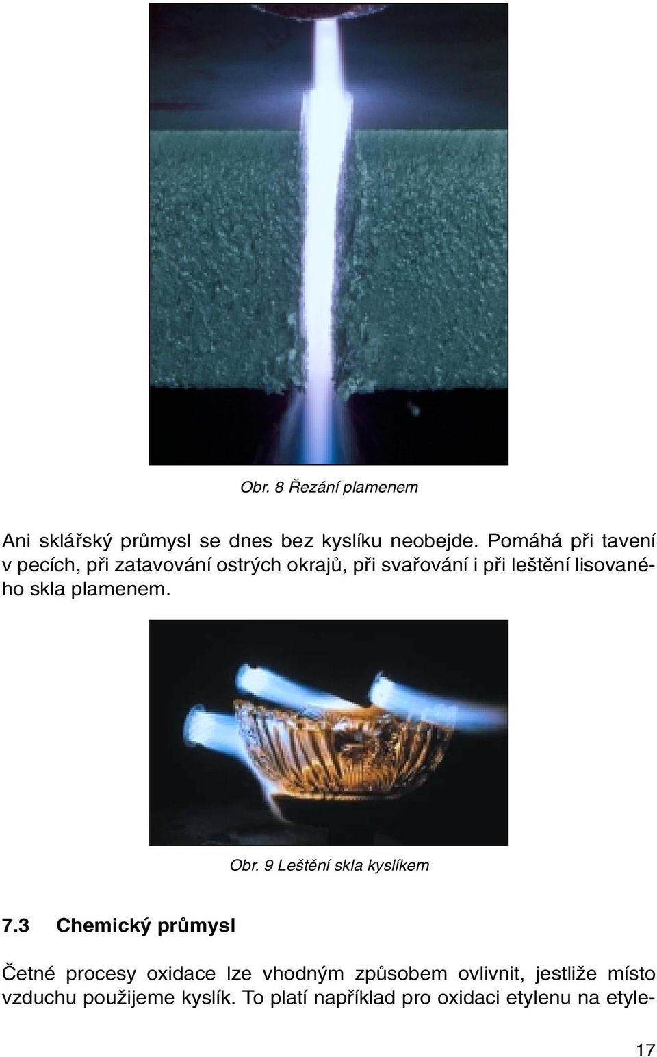 lisovaného skla plamenem. Obr. 9 Le tûní skla kyslíkem 7.