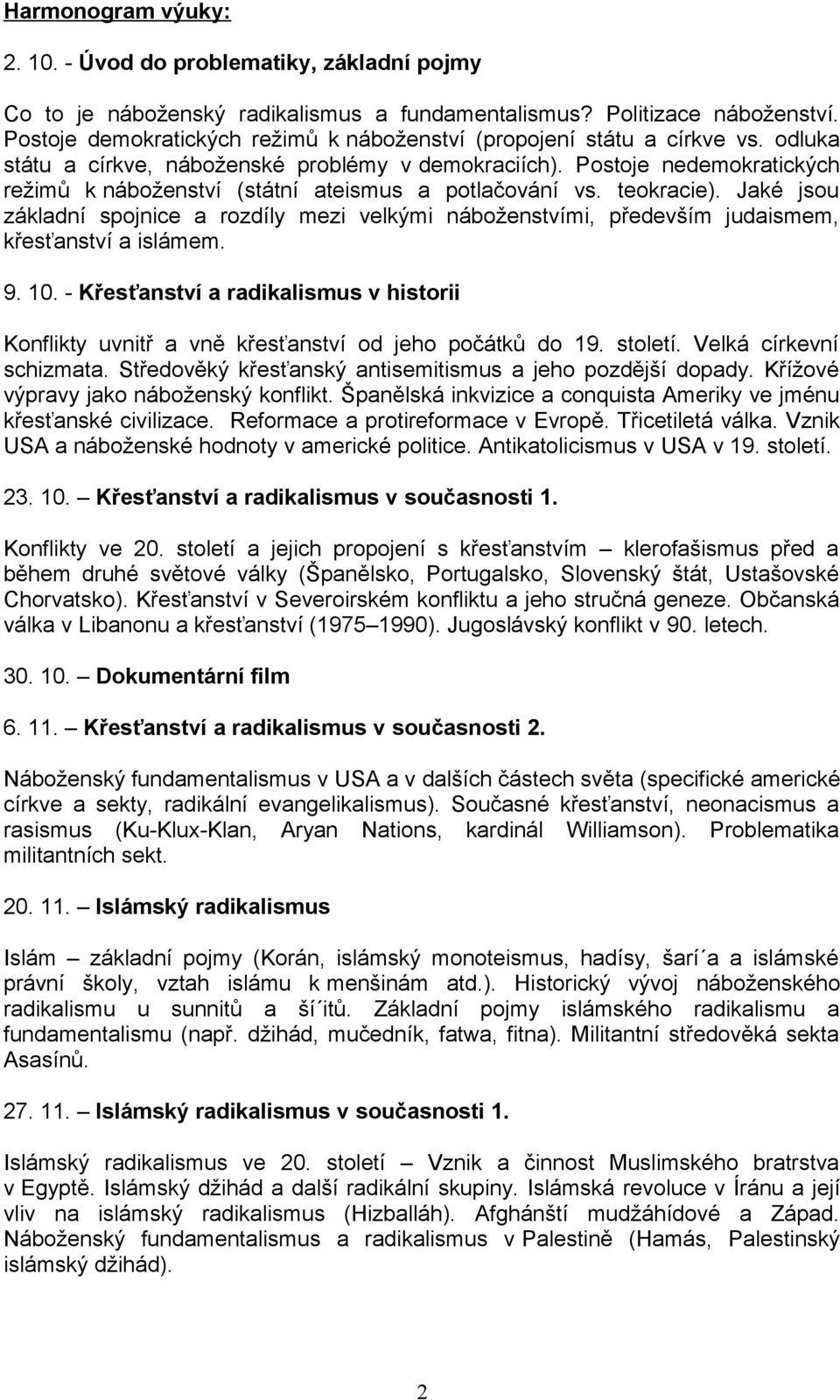 Postoje nedemokratických režimů k náboženství (státní ateismus a potlačování vs. teokracie).