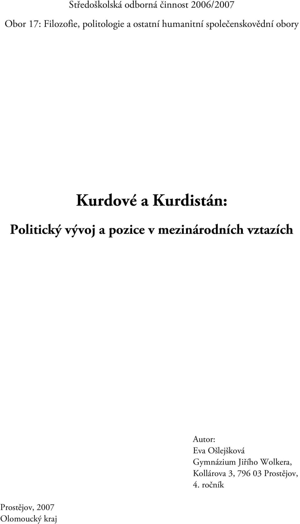 vývoj a pozice v mezinárodních vztazích Prostějov, 2007 Olomoucký kraj