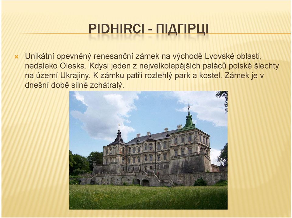 Kdysi jeden z nejvelkolepějších paláců polské šlechty na území