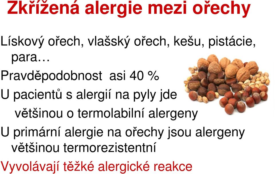 jde většinou o termolabilní alergeny U primární alergie na ořechy