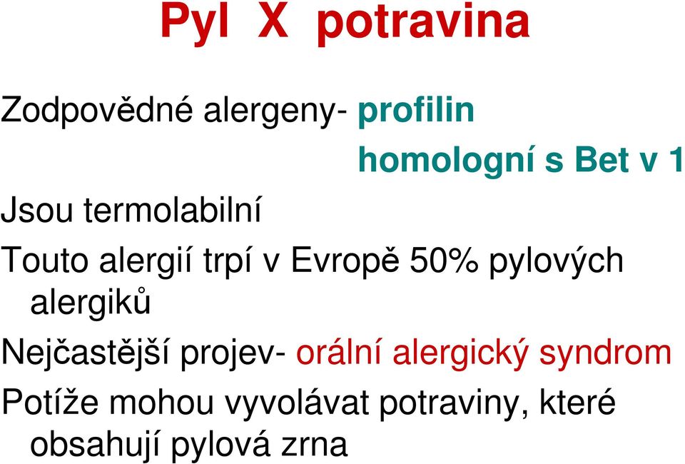 Evropě 50% pylových alergiků Nejčastější projev- orální