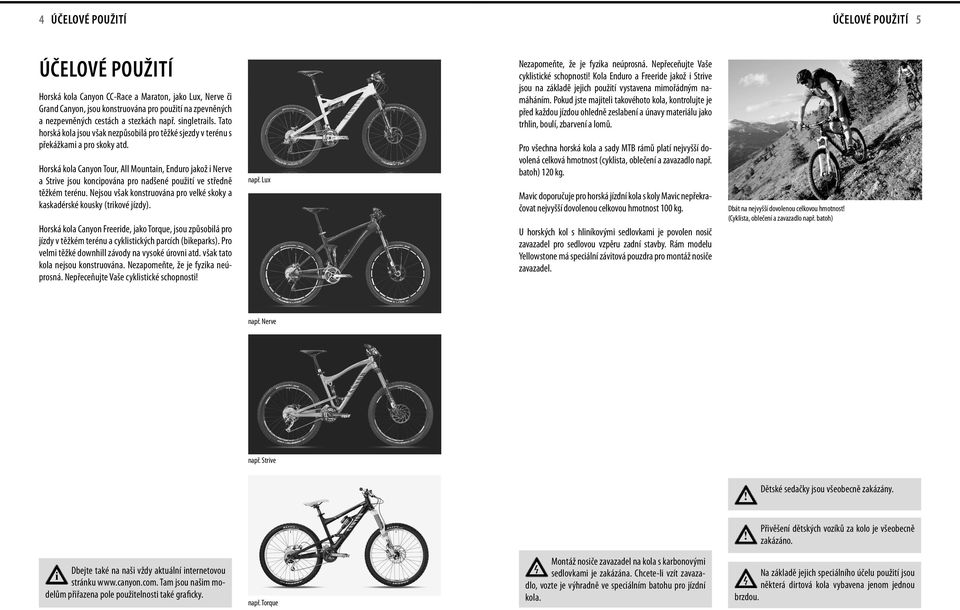 Horská kola Canyon Tour, All Mountan, Enduro jakož Nerve a Strve jsou koncpována pro nadšené použtí ve středně těžkém terénu.