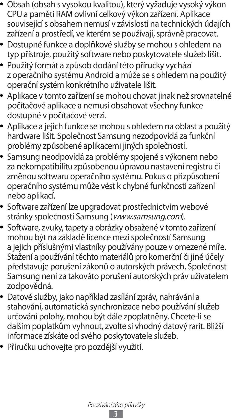 Dostupné funkce a doplňkové služby se mohou s ohledem na typ přístroje, použitý software nebo poskytovatele služeb lišit.