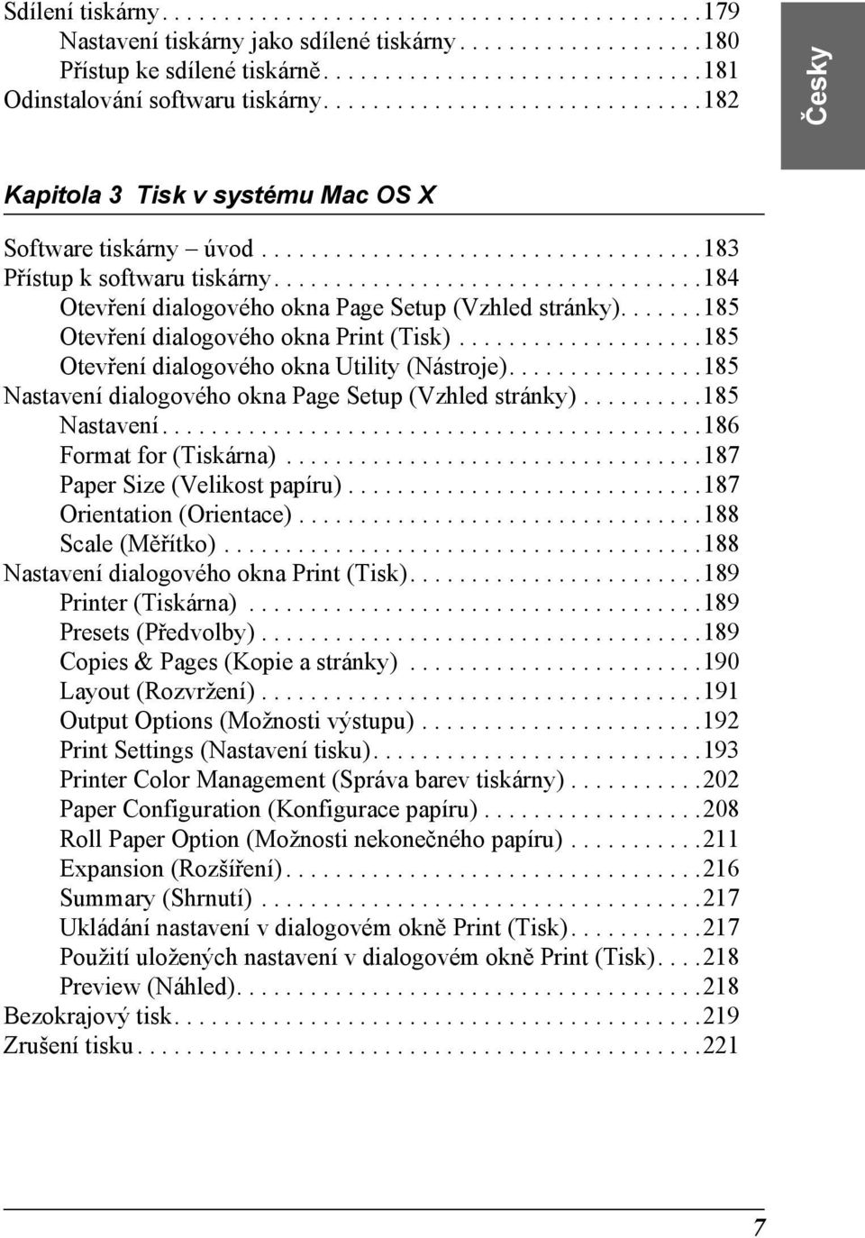 ..................................184 Otevření dialogového okna Page Setup (Vzhled stránky).......185 Otevření dialogového okna Print (Tisk)....................185 Otevření dialogového okna Utility (Nástroje).