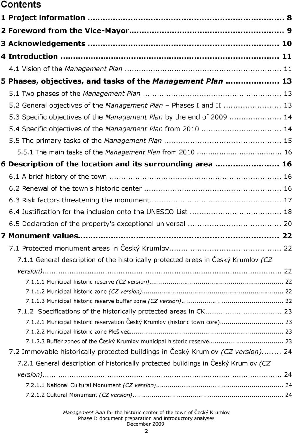 .. 14 5.4 Specific objectives of the Management Plan from 2010... 14 5.5 The primary tasks of the Management Plan... 15 5.5.1 The main tasks of the Management Plan from 2010.