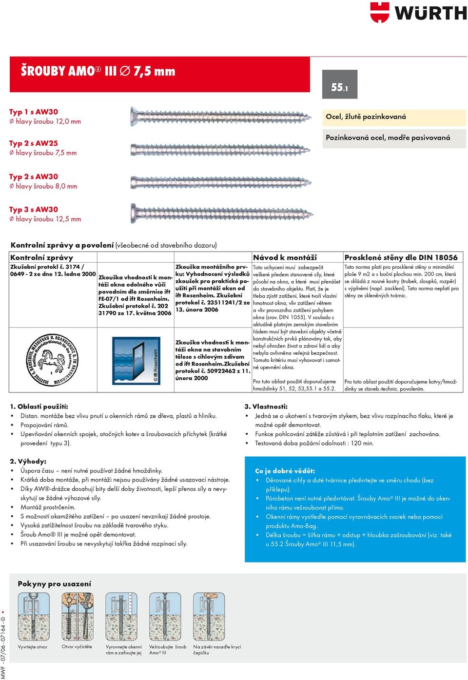 Kontrolní zprávy a povolení (všeobecné od stavebního dozoru) Kontrolní zprávy Návod k montáži Prosklené stěny dle DIN 18056 Zkušební protokl č. 3174 / 0649 2 ze dne 12.