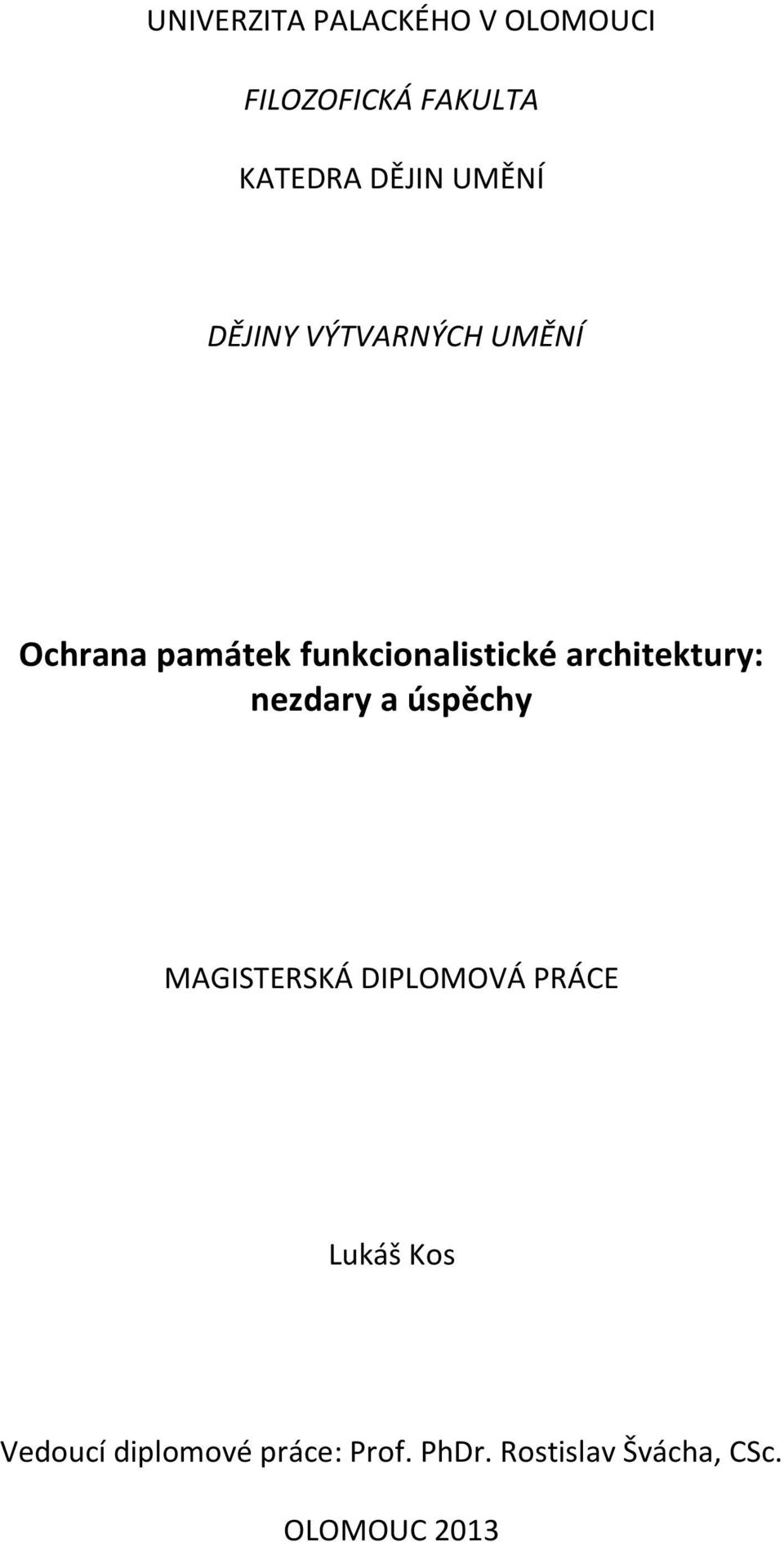 architektury: nezdary a úspěchy MAGISTERSKÁ DIPLOMOVÁ PRÁCE Lukáš