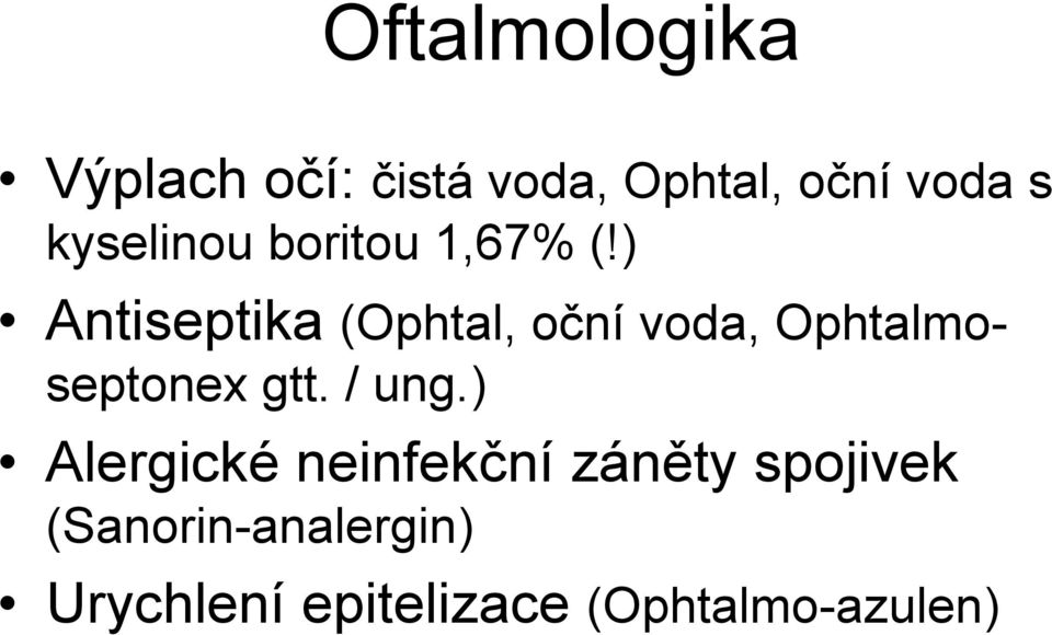 ) Antiseptika (Ophtal, oční voda, Ophtalmoseptonex gtt. / ung.