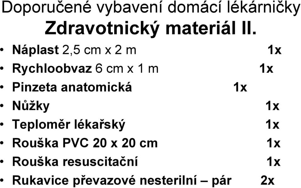 Náplast 2,5 cm x 2 m Rychloobvaz 6 cm x 1 m Pinzeta