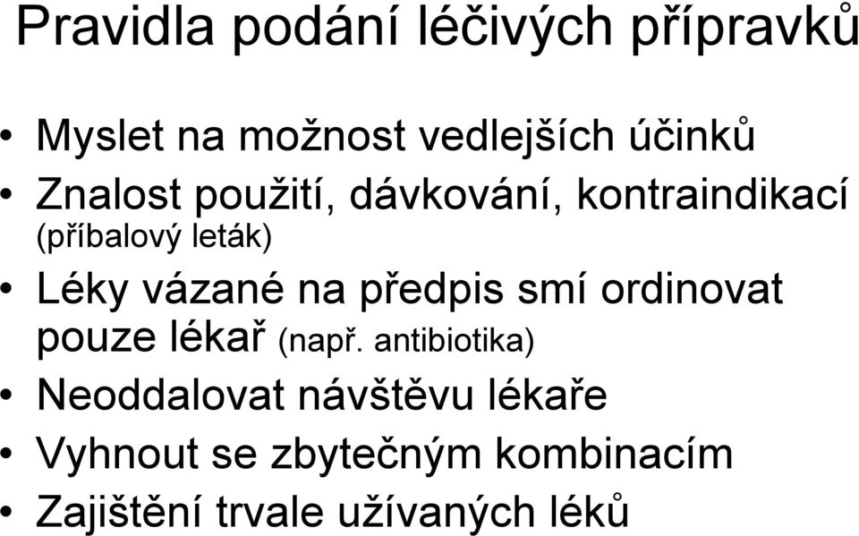 na předpis smí ordinovat pouze lékař (např.