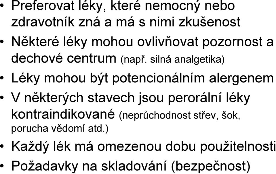 silná analgetika) Léky mohou být potencionálním alergenem V některých stavech jsou perorální