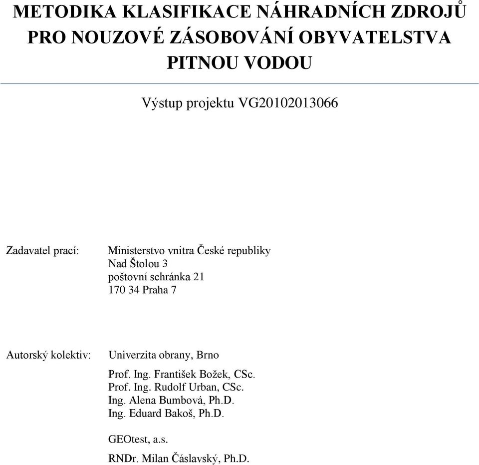 34 Praha 7 Autorský kolektiv: Univerzita obrany, Brno Prof. Ing. František Božek, CSc. Prof. Ing. Rudolf Urban, CSc.