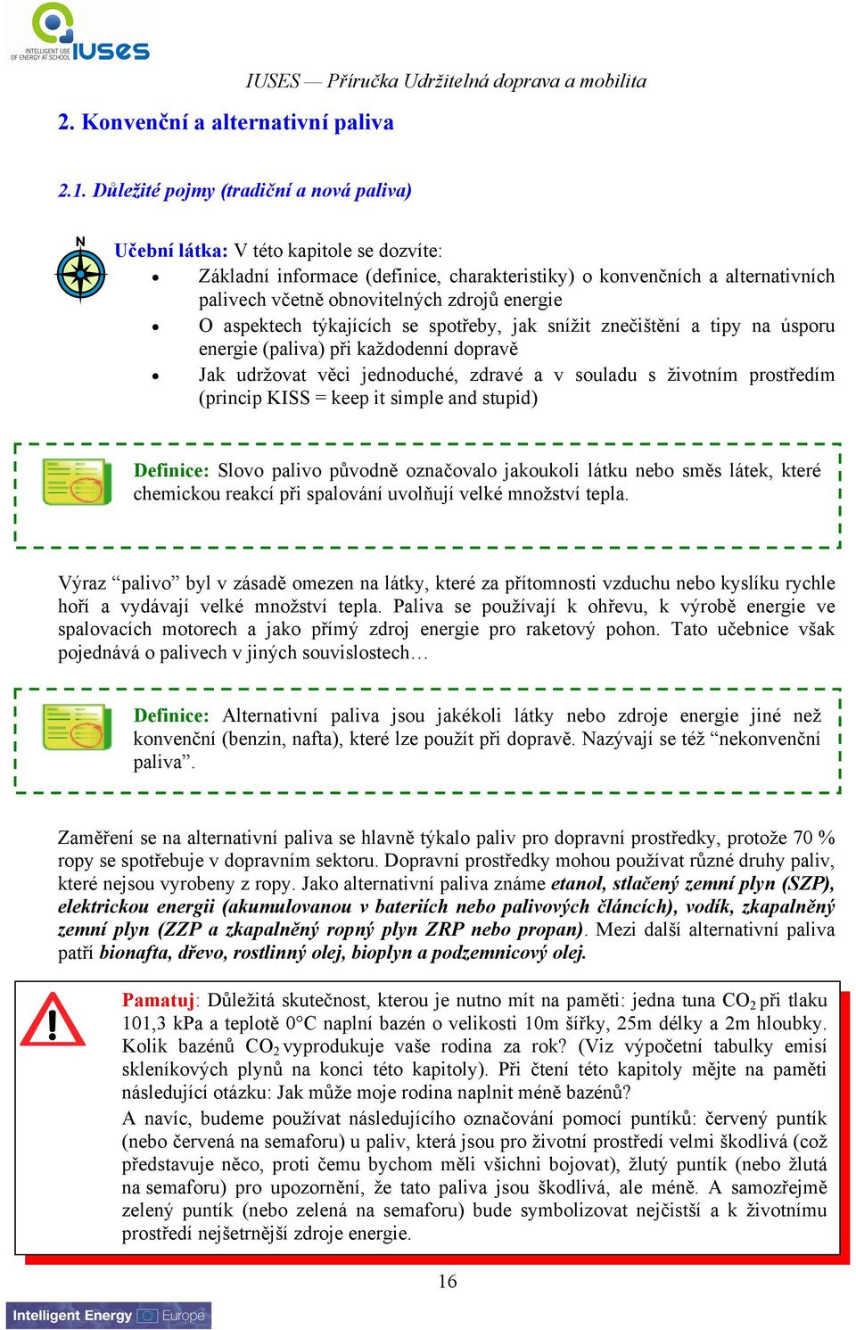 energie O aspektech týkajících se spotřeby, jak snížit znečištění a tipy na úsporu energie (paliva) při každodenní dopravě Jak udržovat věci jednoduché, zdravé a v souladu s životním prostředím