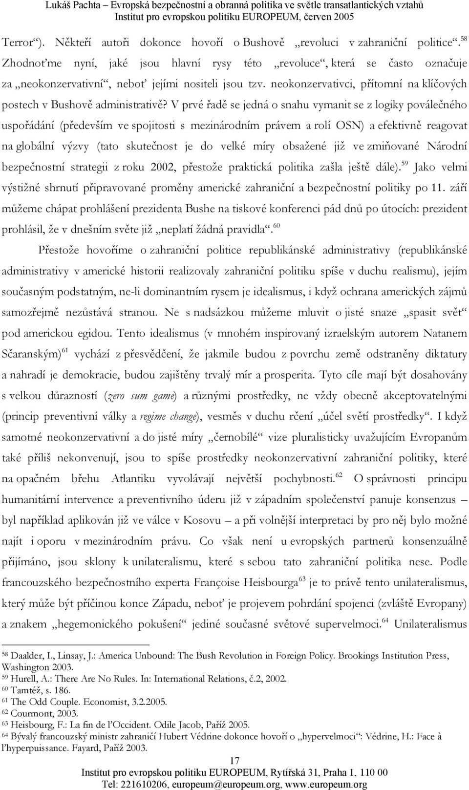 neokonzervativci, přítomní na klíčových postech v Bushově administrativě?