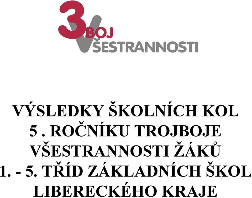 VŠESTRANNOSTI ŽÁKŮ 1. - 5.