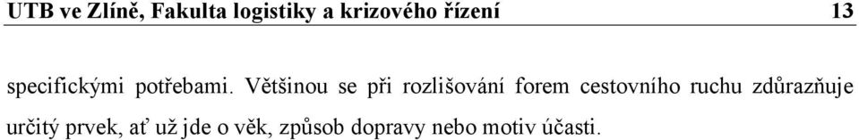 cestovního ruchu zdůrazňuje určitý