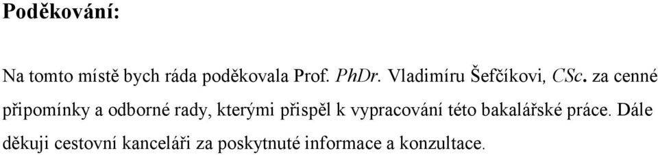 za cenné připomínky a odborné rady, kterými přispěl k