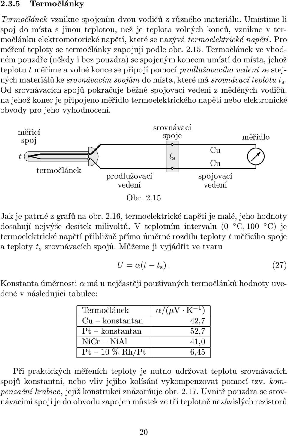 Pro měření teploty se termočlánky zapojují podle obr. 2.15.