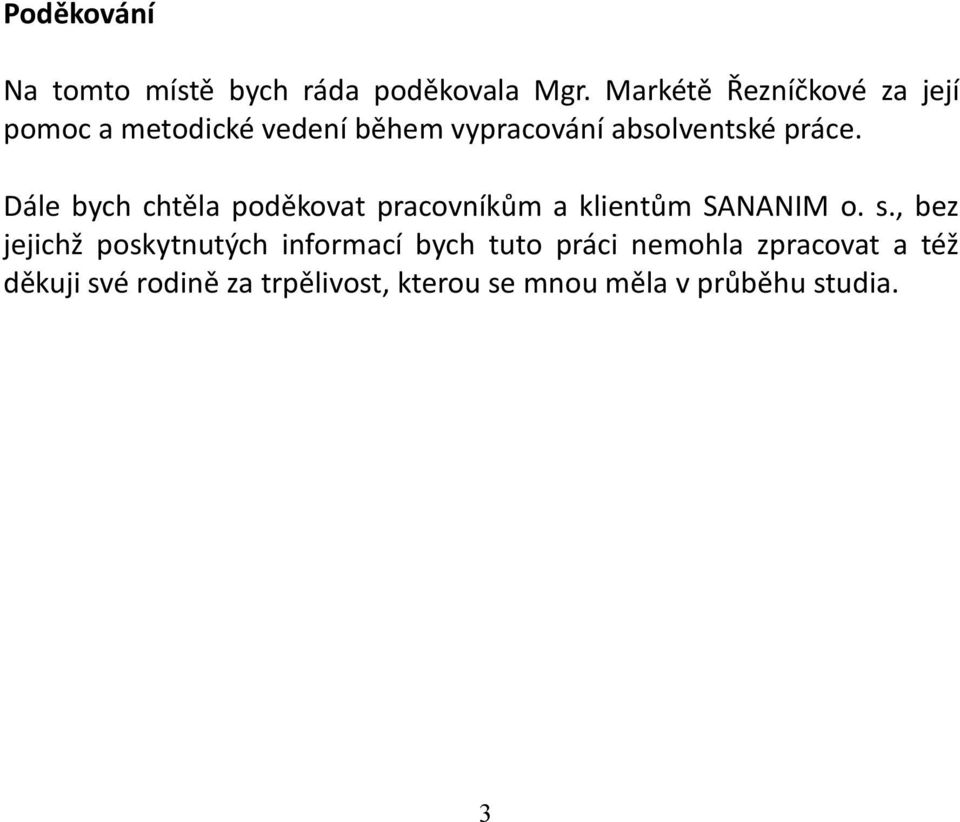 Dále bych chtěla poděkovat pracovníkům a klientům SANANIM o. s.