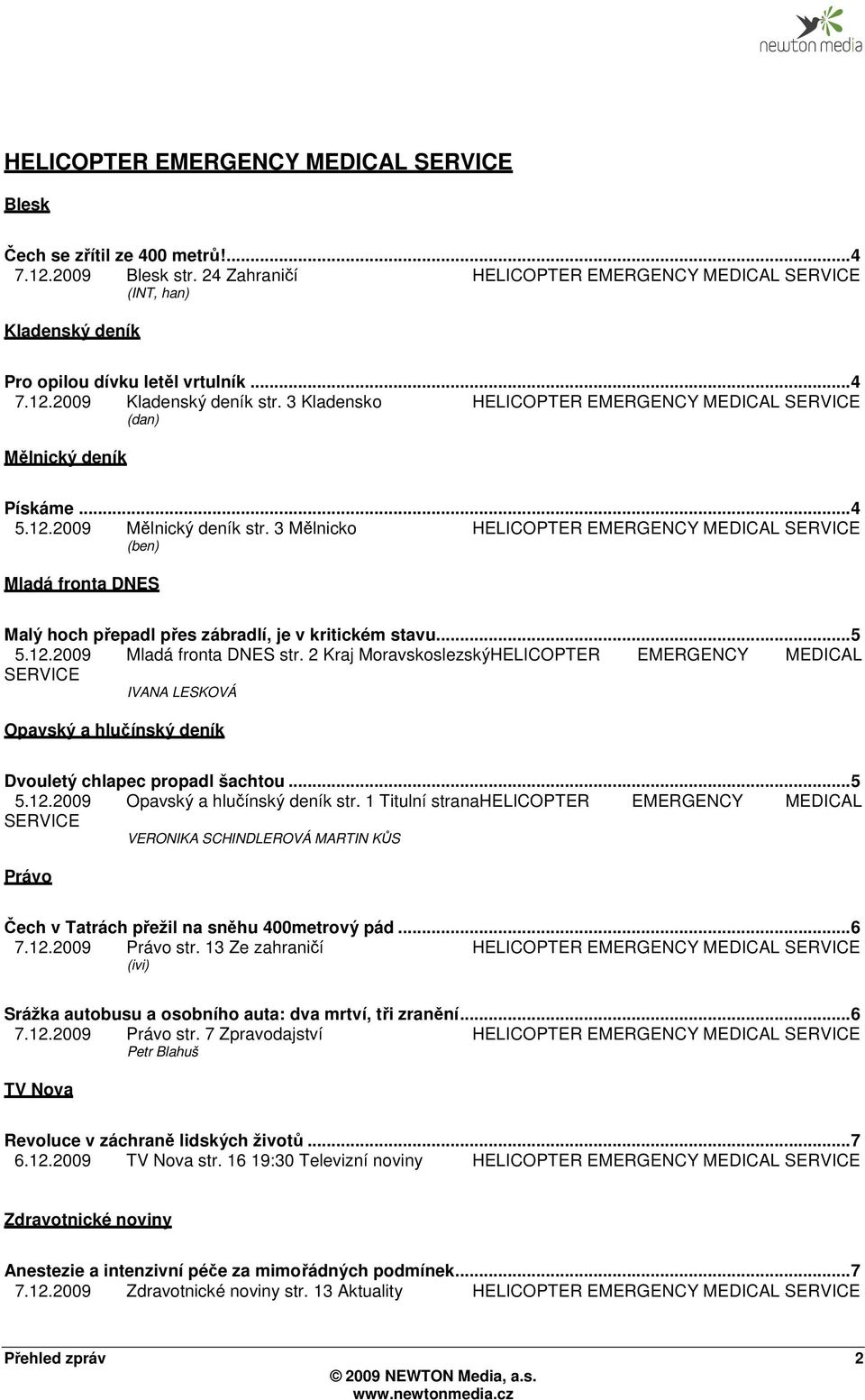 3 Kladensko HELICOPTER EMERGENCY MEDICAL SERVICE (dan) Mělnický deník Pískáme... 4 5.12.2009 Mělnický deník str.
