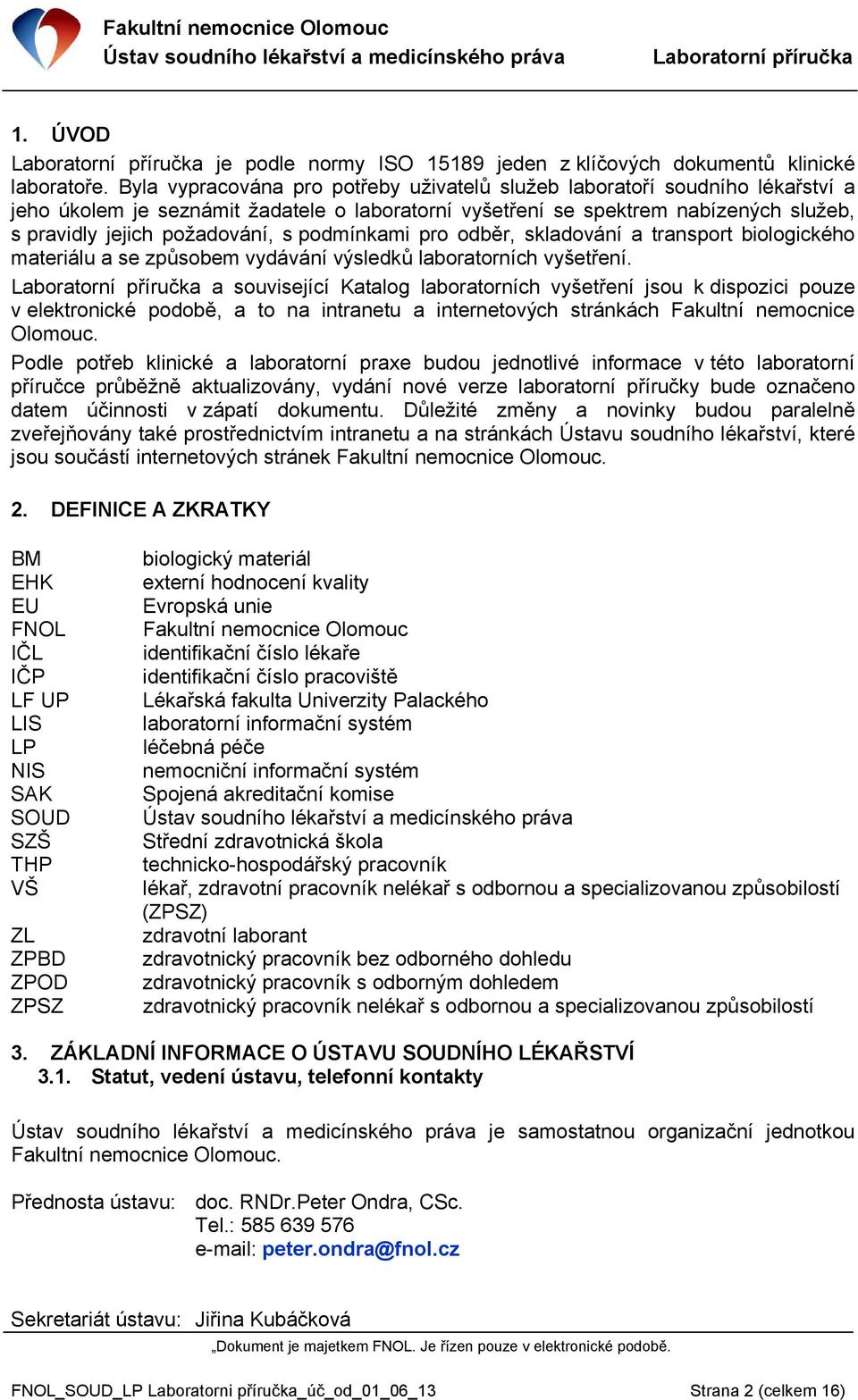 podmínkami pro odběr, skladování a transport biologického materiálu a se způsobem vydávání výsledků laboratorních vyšetření.