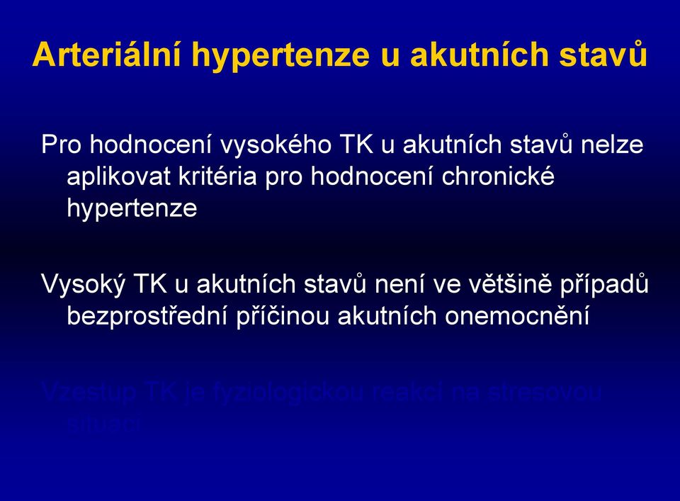 hypertenze Vysoký TK u akutních stavů není ve většině případů