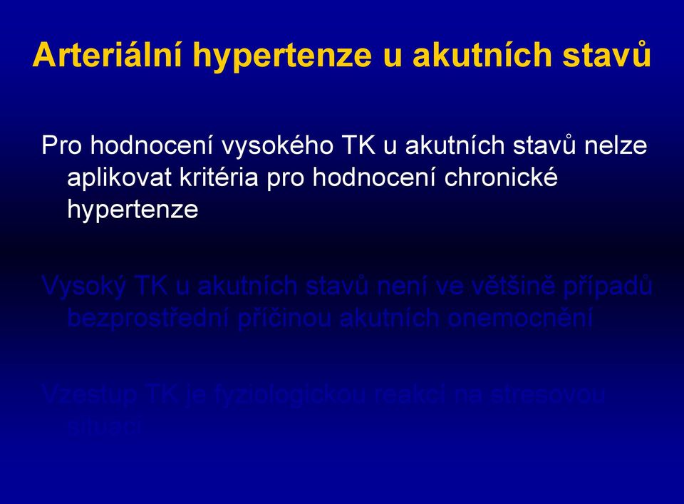 hypertenze Vysoký TK u akutních stavů není ve většině případů
