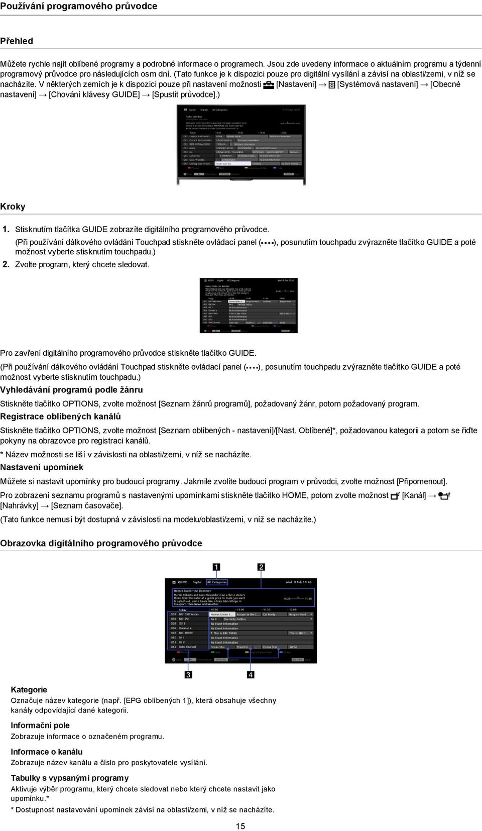 (Tato funkce je k dispozici pouze pro digitální vysílání a závisí na oblasti/zemi, v níž se nacházíte.