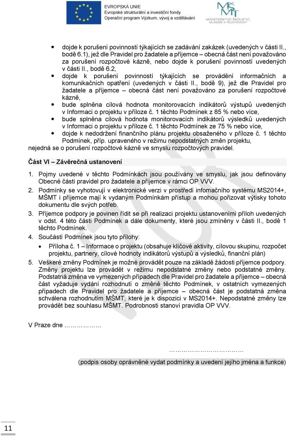 2, dojde k porušení povinností týkajících se provádění informačních a komunikačních opatření (uvedených v části II.