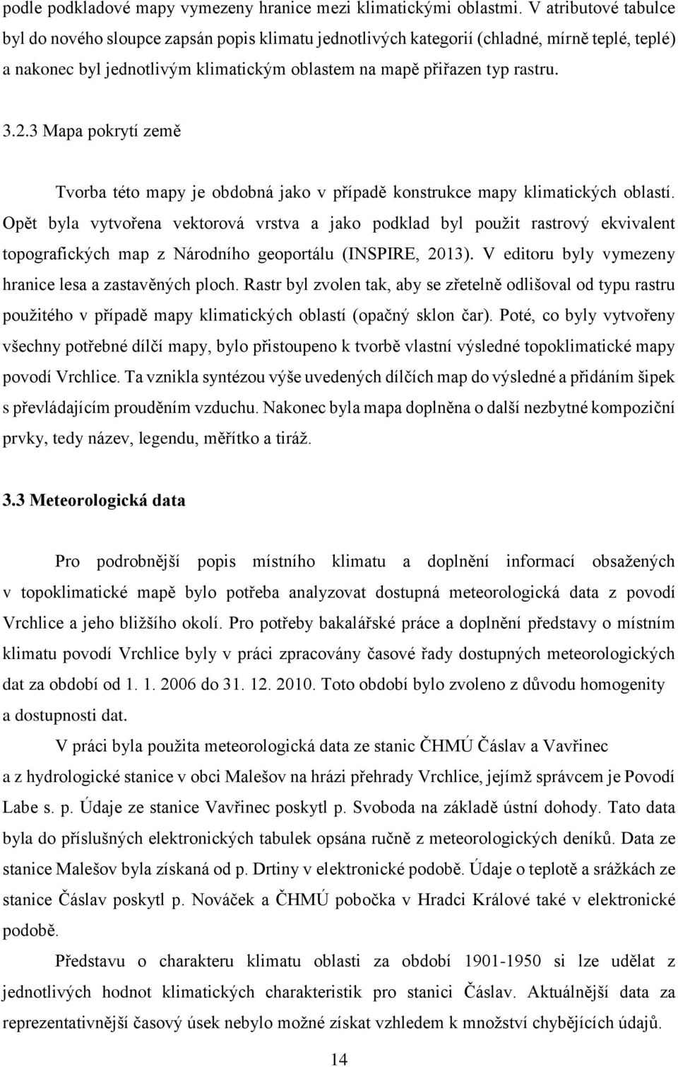 3 Mapa pokrytí země Tvorba této mapy je obdobná jako v případě konstrukce mapy klimatických oblastí.