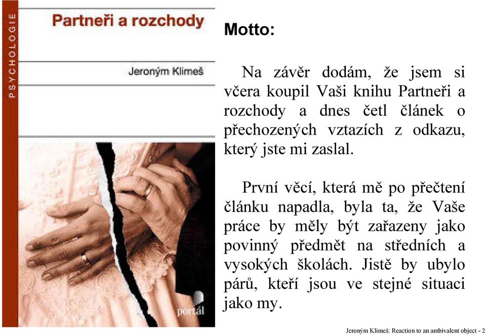 První věcí, která mě po přečtení článku napadla, byla ta, že Vaše práce by měly být zařazeny jako