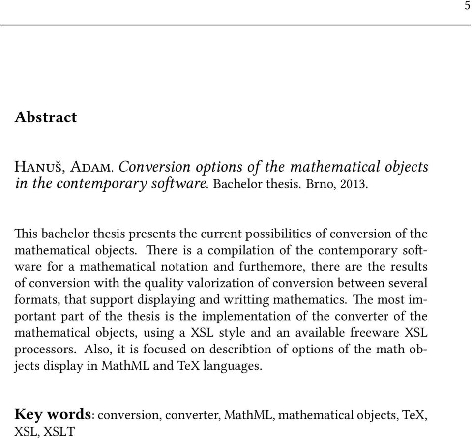 There is a compilation of the contemporary software for a mathematical notation and furthemore, there are the results of conversion with the quality valorization of conversion between several