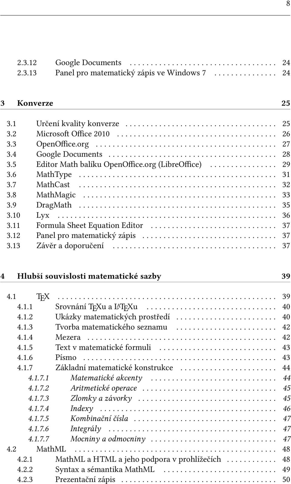 5 Editor Math balíku OpenOffice.org (LibreOffice)................ 29 3.6 MathType............................................... 31 3.7 MathCast............................................... 32 3.