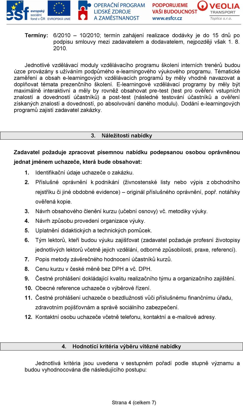 Tématické zaměření a obsah e-learningových vzdělávacích programů by měly vhodně navazovat a doplňovat témata prezenčního školení.