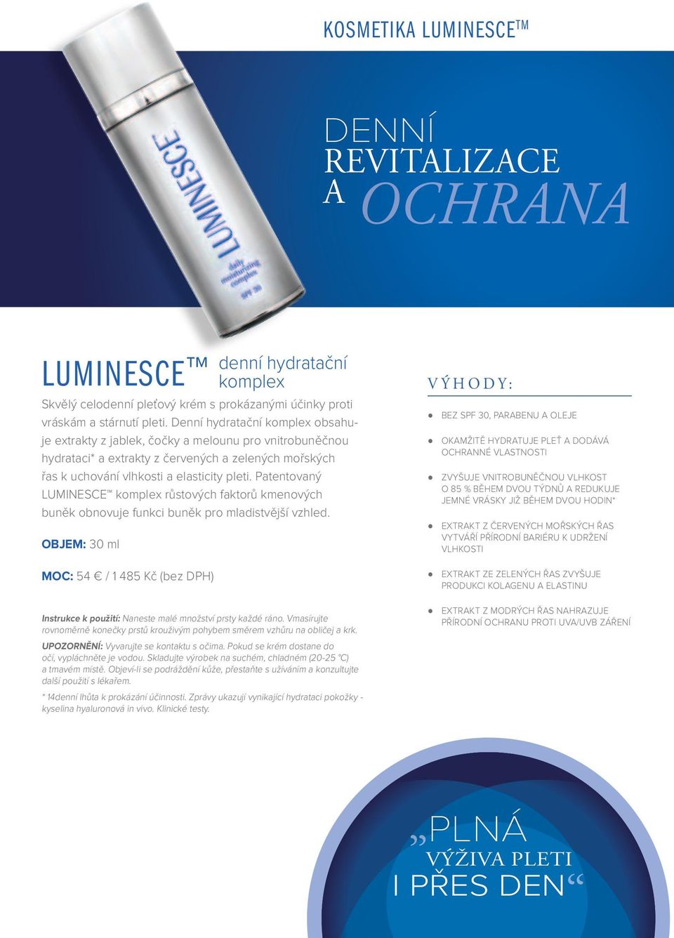 Patentovaný LUMINESCE komplex růstových faktorů kmenových buněk obnovuje funkci buněk pro mladistvější vzhled.