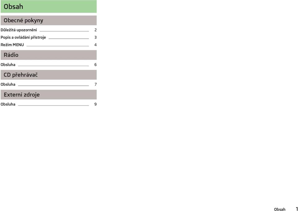 přístroje 3 Režim MENU 4 Rádio Obsluha