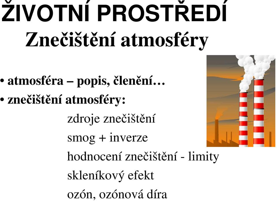 atmosféry: zdroje znečištění smog + inverze