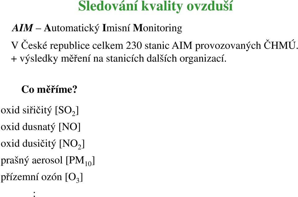 + výsledky měření na stanicích dalších organizací. Co měříme?