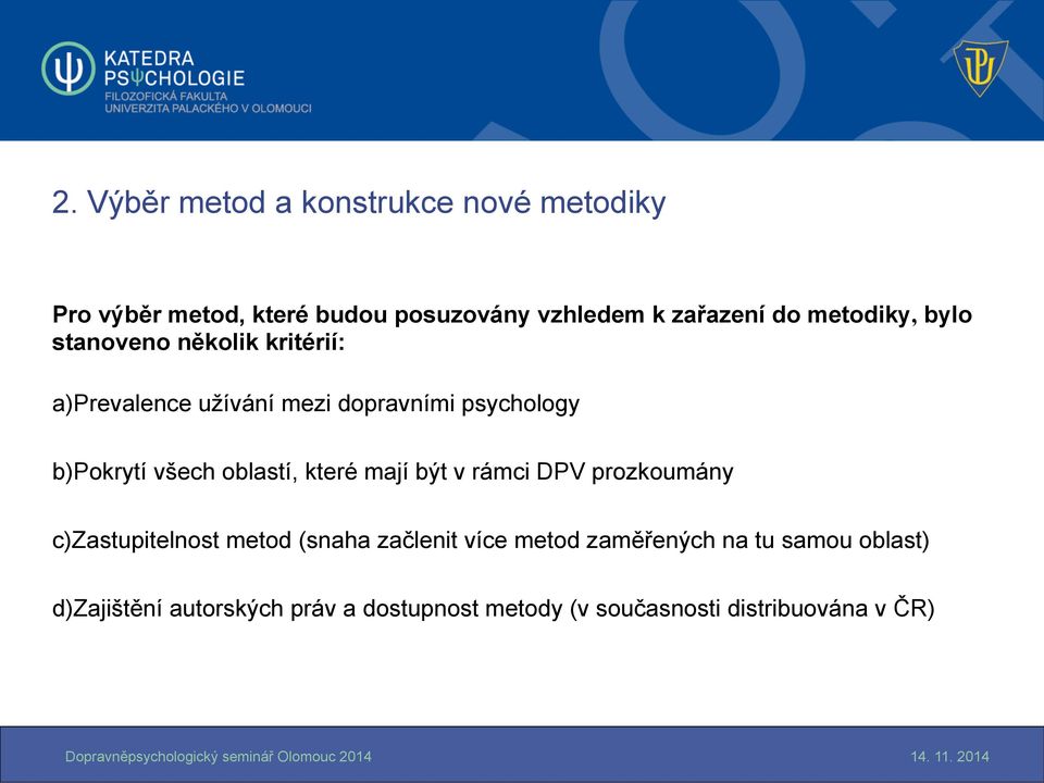 všech oblastí, které mají být v rámci DPV prozkoumány c) Zastupitelnost metod (snaha začlenit více metod