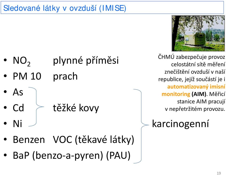 sítě měření znečištění ovzduší v naší republice, jejíž součástí je i automatizovaný