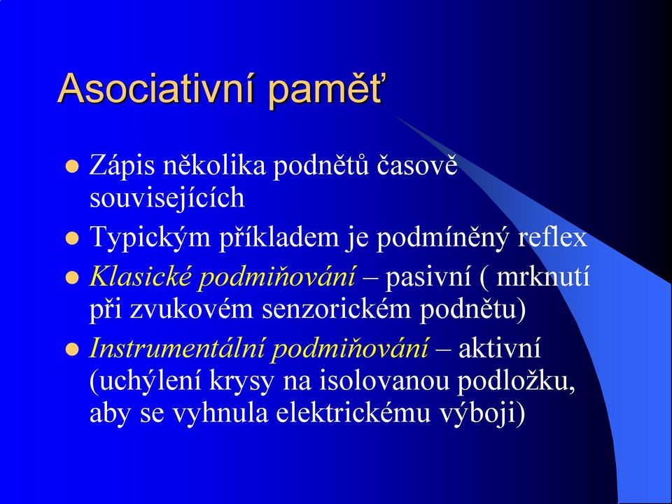 při zvukovém senzorickém podnětu) Instrumentální podmiňování aktivní