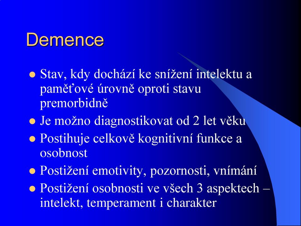 celkově kognitivní funkce a osobnost Postižení emotivity, pozornosti,